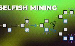 What Is Selfish Mining? Explain