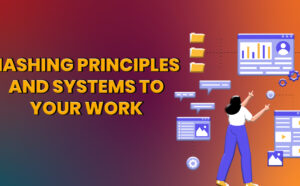 Implementing Hashing Principles and Systems to Your Work