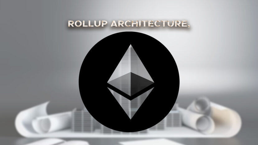 Deconstructing Rollup Architecture In The Ethereum Cryptocurrency