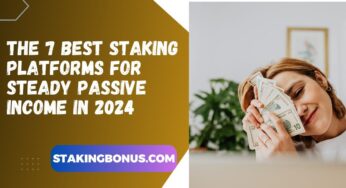 The 7 Best Staking Platforms for Steady Passive Income in 2024